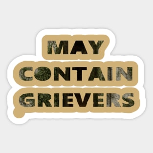 May Contain Grievers Sticker